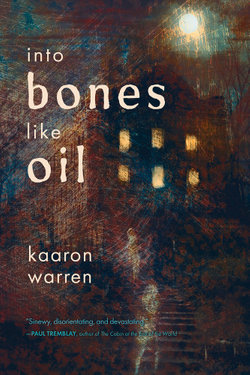 Into Bones Like Oil