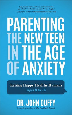 Parenting the New Teen in the Age of Anxiety