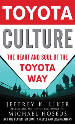 Toyota Culture: The Heart and Soul of the Toyota Way