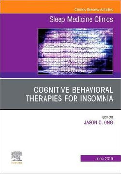 Cognitive-Behavioral Therapies for Insomnia, an Issue of Sleep Medicine Clinics