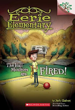 The Hall Monitors Are Fired!: a Branches Book (Eerie Elementary #8)