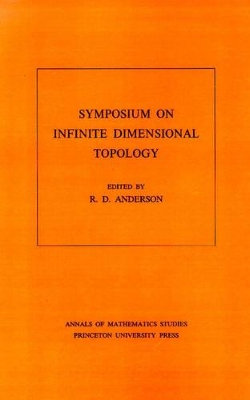 Symposium on Infinite Dimensional Topology. (AM-69), Volume 69