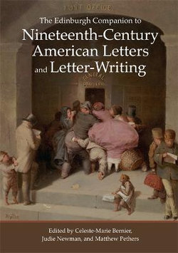 The Edinburgh Companion to Nineteenth-Century American Letters and Letter-Writing