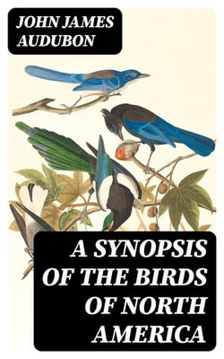 A Synopsis of the Birds of North America