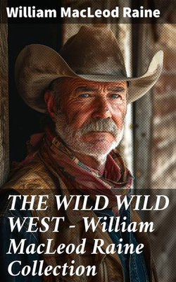 THE WILD WILD WEST – William MacLeod Raine Collection