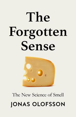 The Forgotten Sense: The Nose and the Perception of Smell