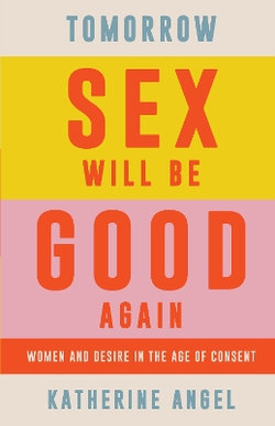 Tomorrow Sex Will Be Good Again