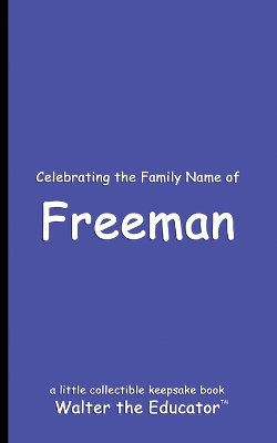 Celebrating the Family Name of Freeman