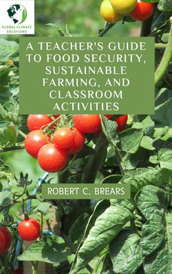 A Teacher’s Guide to Food Security, Sustainable Farming, and Classroom Activities