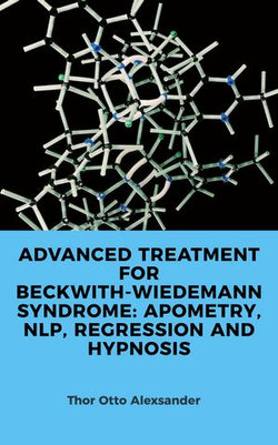 ADVANCED TREATMENT FOR BECKWITH-WIEDEMANN SYNDROME: APOMETRY, NLP, REGRESSION AND HYPNOSIS