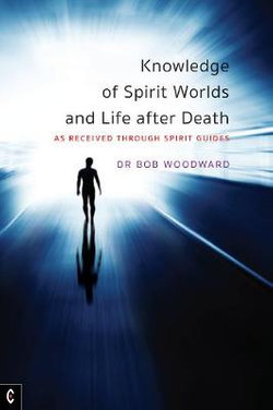 Knowledge of Spirit Worlds and Life After Death