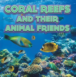 Coral Reefs and Their Animals Friends