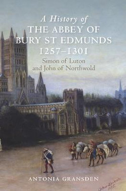 A History of the Abbey of Bury St Edmunds, 1257-1301