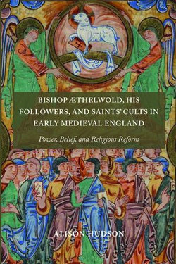 Bishop Æthelwold, his Followers, and Saints' Cults in Early Medieval England