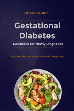 Gestational Diabetes Cookbook for Newly Diagnosed