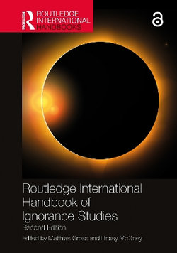 Routledge Handbook of Ignorance Studies