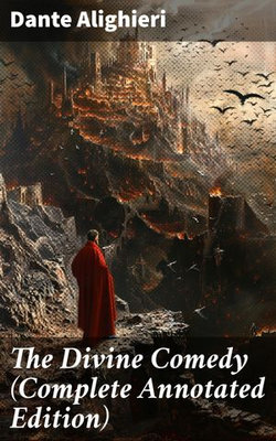 The Divine Comedy (Complete Annotated Edition)