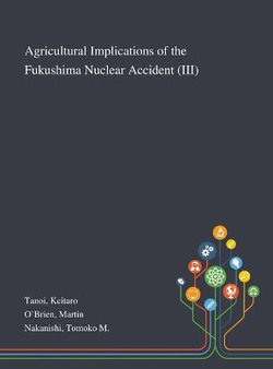 Agricultural Implications of the Fukushima Nuclear Accident (III)