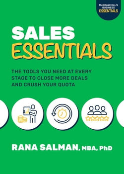 Sales Essentials: The Tools You Need at Every Stage to Close More Deals and Crush Your Quota