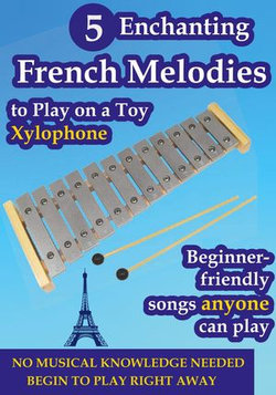 5 Enchanting French Melodies to Play on a Toy Xylophone