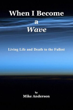 When I Become a Wave: Living Life and Death to the Fullest