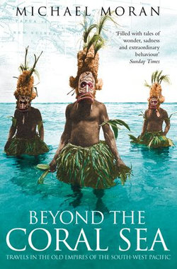 Beyond the Coral Sea: Travels in the Old Empires of the South-West Pacific (Text Only)