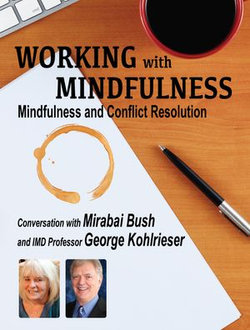 Working with Mindfulness - Mindfulness and Conflict Resolution