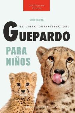 Guepardos El Libro Definitivo del Guepardo para Ninos