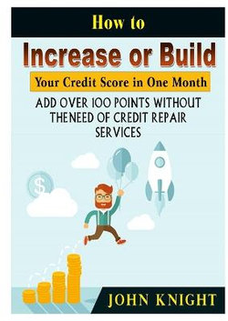 How to Increase or Build Your Credit Score in One Month