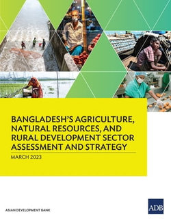 Bangladesh’s Agriculture, Natural Resources, and Rural Development Sector Assessment and Strategy