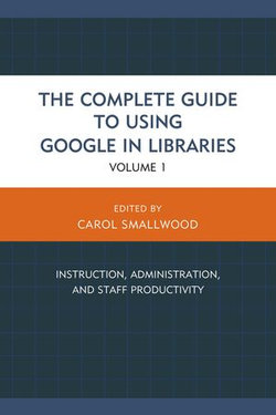 The Complete Guide to Using Google in Libraries