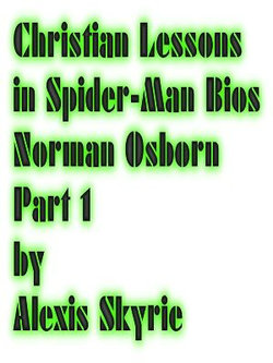 Christian Lessons in Spider-Man Bios Norman Osborn Part 1