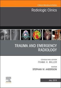 Trauma and Emergency Radiology, an Issue of Radiologic Clinics of North America