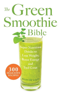 The Green Smoothie Bible