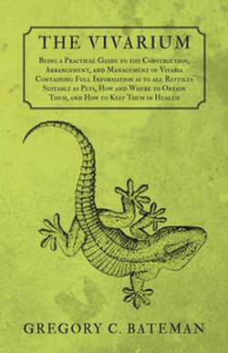 The Vivarium - Being a Practical Guide to the Construction, Arrangement, and Management of Vivaria