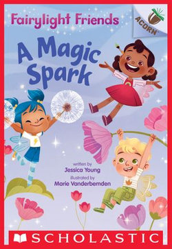 A Magic Spark: An Acorn Book (Fairylight Friends #1)