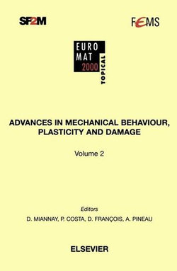 Advances in Mechanical Behaviour, Plasticity and Damage