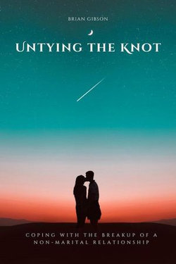 Untying the Knot Coping with the Breakup of a Non-Marital Relationship