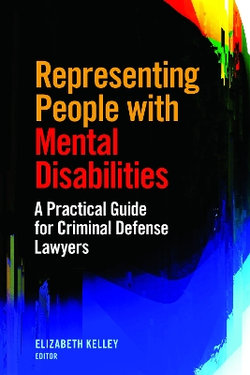 Representing People with Mental Disabilities: a Practical Guide for Criminal Defense Lawyers