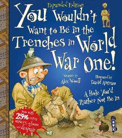 You Wouldn't Want To Be In The Trenches In World War I!