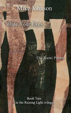 Hide Your Eyes: the Rumi Poems