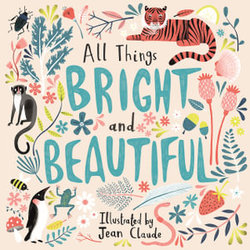 All Things Bright and Beautiful