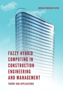 Fuzzy Hybrid Computing in Construction Engineering and Management