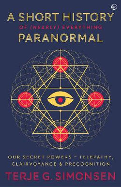 A Short History of (Nearly) Everything Paranormal