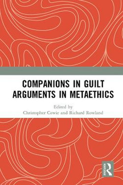 Companions in Guilt Arguments in Metaethics