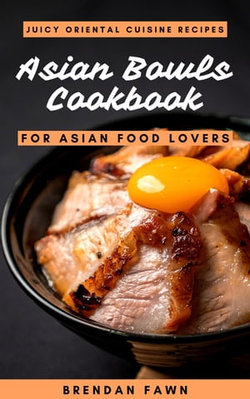 Asian Bowls Cookbook