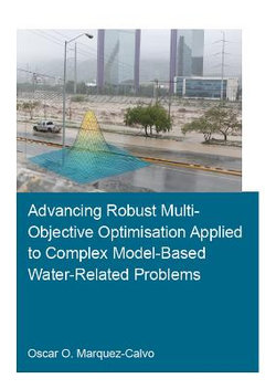 Advancing Robust Multi-Objective Optimisation Applied to Complex Model-Based Water-Related Problems