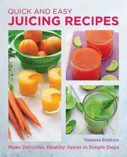 Quick and Easy Juicing Recipes