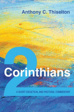 2 Corinthians: A Short Exegetical and Pastoral Commentary