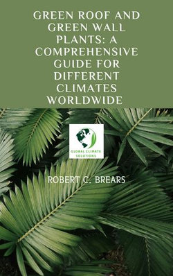 Green Roof and Green Wall Plants: A Comprehensive Guide for Different Climates Worldwide